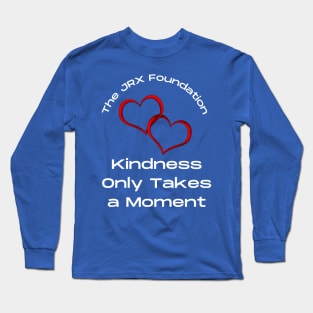 Acts of Kindness The JRX Foundation Long Sleeve T-Shirt